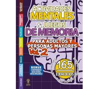 ACTIVIDADES MENTALES Y JUEGOS DE MEMORIA PARA ADULTOS Y PERSONAS MAYORES: Cuaderno con 165 Ejercicios de Estimulación Cognitiva y Pasatiempos de Mucho Entretenimiento a Color
