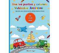 Actividades para niños: Une los puntos y colorea Vehículos Asombrosos: Libro de conectar puntos y colorear para edades 4-8, mejora la motricidad fina ... dibujan carros, trenes, barcos y aviones