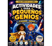 Actividades para Pequeños Genios: Libro Preescolar para Niños de 4 a 6 años | Colorear, Trazos, Laberintos, Sumas y Números con Cosmo y Nova en el espacio