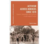 Activism across Borders since 1870: Causes, Campaigns and Conflicts in and beyond Europe