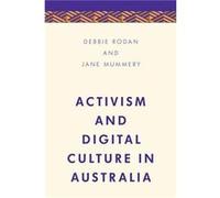 Activism and Digital Culture in Australia by Jane Mummery Unknown (Auteur)