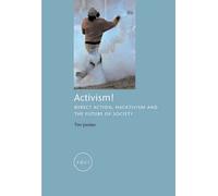 Activism!: Direct Action, Hacktivism And The Future Of Society
