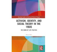 Activism, Identity, and Social Theory in the 1960s: The Dawn of Life Politics