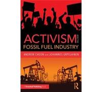 Activism & The Fossil Fuel Industry Andrew Cheon, Johannes Urpelainen (Auteur)