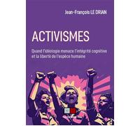 Activismes: quand l'idéologie menace l'intégrité cognitive et la liberté de l'espèce humaine