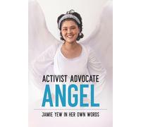 Activist Advocate Angel Jamie Yew in her own words