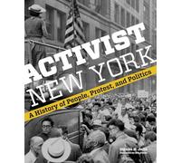 Activist New York: A History of People, Protest, and Politics