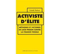Lionel Astruc – Activiste d'élite – Lucie Pinson contre la finance fossile – Broché