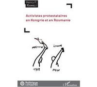 Activistes protestataires en Hongrie et en Roumanie - Henry Rammelt - L'harmattan - broché - Essai