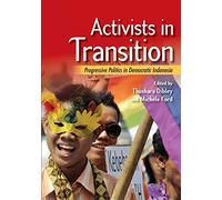Activists In Transition: Progressive Politics In Democratic Indonesia