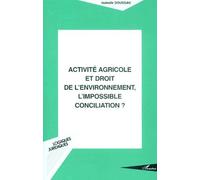 Activité agricole et droit de l'environnement – L'impossible conciliation ? – L'Harmattan