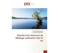 Activité anti-ulcèreuse de Mollugo nudicaulis chez le rat - Benjamin Randriamaharoa - Universitaires Europeennes - broché - Essai