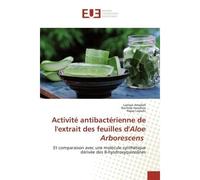 Activité antibactérienne de l'extrait des feuilles d'Aloe Arborescens Et comparaison avec une molécule synthétique dérivée des 8-hysdroxyquinolines - Lamiae Amallah - Universitaires Europeennes - broc