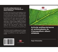 Activité Antibactérienne Et Antioxydante Du Chenopodium Album Striatum