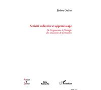 Activité collective et apprentissage De l'ergonomie à l'écologie des situations de formations - Jérôme Guérin - L'harmattan - broché - Essai