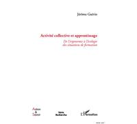 Activité collective et apprentissage De l'ergonomie à l'écologie des situations de formations - Jérôme Guérin - L'harmattan - broché - Essai