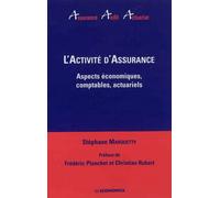 Activite d'assurance - aspects economiques, comptables, actuariels (l') Aspects économiques, comptables, actuariels - MARQUETTY/STEPHANE - Economica - broché - Etude
