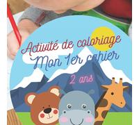 Activité de coloriage - mon 1er cahier - 2ans: Livre de coloriage pour enfants à partir de 2 ans, intérieur en couleur, grands visuels, dessins pleine page
