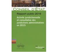 Activité juridictionnelle et consultative des juridictions administratives En 2015 - Conseil d'État - Documentation Francaise - broché - Etude