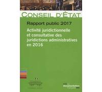 Activité Juridictionnelle Et Consultative Des Juridictions Administratives En 2016 - Rapport Public