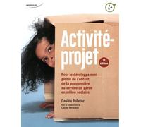 Activité-Projet - Pour Le Développement Global De L'enfant, De La Pouponnière Au Service De Garde En Milieu Scolaire
