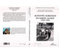 Activités agricoles en Haute-Alsace 1900-1960 - Freddy Willenbucher - L'harmattan - broché - Essai