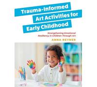 Activités artistiques pour la petite enfance tenant compte des traumatismes