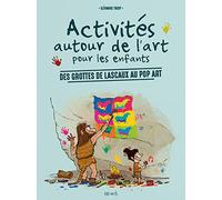 Activités Autour De L'art Pour Les Enfants - Des Grottes De Lascaux Au Pop Art
