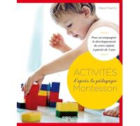 Activités d'après la pédagogie Montessori : Pour accompagner le développement de votre enfant à partir de 3 ans