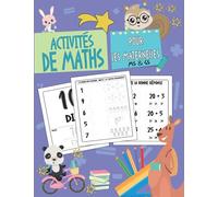 Activités de Maths pour les Maternelles MS & GS: Cahier d'activités pour Enfants : Apprendre à écrire les Chiffre, Calculer, Compter, Addition et Soustraction, Jeux mathématiques
