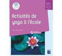 Activités de yoga en classe maternelle et élémentaire + ressources numériques Emilie Top-Labonne (Auteur)