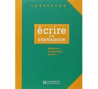 Activités - Ecrire pour convaincre: Activités - Ecrire pour convaincre