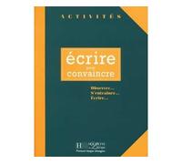 Activités - Ecrire pour convaincre Livre de l'élève - Gérard Vigner - Hachette F.l.e. - broché - Scolaire / Universitaire