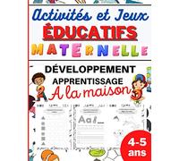 Activités et Jeux EDUCATIFS Maternelle: Développement, apprentissage à la MAISON-Cahier d'activités 4 à 5 ans de la petite section vers la moyenne ... Coloriage-idéal pour occuper les enfants
