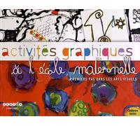Activités graphiques à l'école maternelle : Premiers pas dans les arts visuels (1Cédérom)