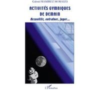 Activités gymniques de demain Accueillir, entraîner, juger... - Gabriel Ramirez Morales - L'harmattan - broché - Guide