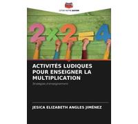 ACTIVITÉS LUDIQUES POUR ENSEIGNER LA MULTIPLICATION: Stratégies d'enseignement.