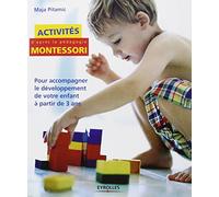 Activités Montessori: Pour accompagner le développement de votre enfant à partir de 3 ans