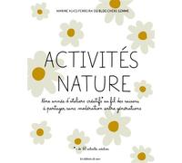 Activités nature Une année d'ateliers créatifs au fil des saisons à partager sans modération entre générations - Marine Alves Ferreira - De Saxe Eds - broché - Guide