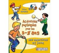 Activités physiques pour les 3-8 ans : 150 exercices et jeux