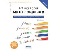 Activités pour mieux conjuguer: Découverte et apprentissage des régularités de la conjugaison