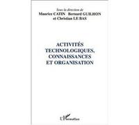 Activités technologiques, connaissances et organisation Maurice Catin (Auteur), Bernard Guilhon (Auteur)
