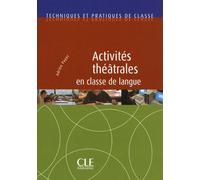 Activites theatrales en classe de langue - collection technique de classe - Adrien Payet - Cle International - broché - Essai