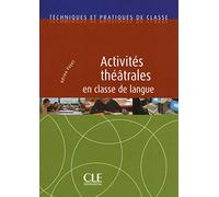 Activités théâtrales en classe de langue - Techniques et pratiques de classe - Livre