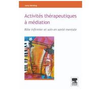Activités thérapeutiques à médiation Rôle infirmier et soin en santé mentale - Jacky Merkling - Elsevier Masson - broché - Etude