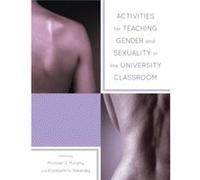 Activities for Teaching Gender and Sexuality in the University Classroom by Elizabeth Ribarsky Michael Murphy, Elizabeth Ribarsky (Auteur)