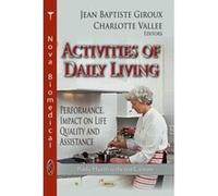 Activities of Daily Living: Performance, Impact on Life Quality and Assistance (Public Health in the 21st Century: Social Issues, Justice and Status) - [Version Originale] Inconnu (Auteur)