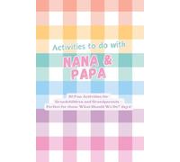 Activities to do with Nana & Papa: 50 Fun Activities for Grandchildren and Grandparents - Create Lasting Memories Through Laughter, Learning and ... Mood - Perfect for ‘What Should We Do?’ Days!