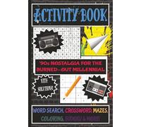 Activity Book- '90s Nostalgia for the Burned-Out Millennial: Word Search, Crossword, Mazes, Coloring, Sudoku & more!
