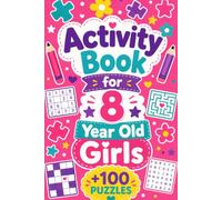 Activity Book for 8 Year Old Girls: +100 Puzzles - Bright brain-teasing fun with clever challenges, imagination, and joyful thinking